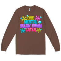 Chestnut one mental break dowm later Long Sleeve Tee - CowhideDigitalArt