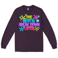 Plum one mental break dowm later Long Sleeve Tee - CowhideDigitalArt