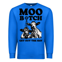 True Royal Moo bitch get out the hay Premium Sweatshirt - artisFamous