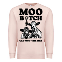 Pale Pink Moo bitch get out the hay Premium Sweatshirt - artisFamous