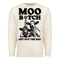 Sandshell Moo bitch get out the hay Premium Sweatshirt - artisFamous