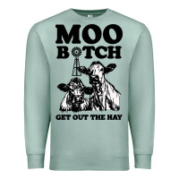 Seafoam Moo bitch get out the hay Premium Sweatshirt - artisFamous