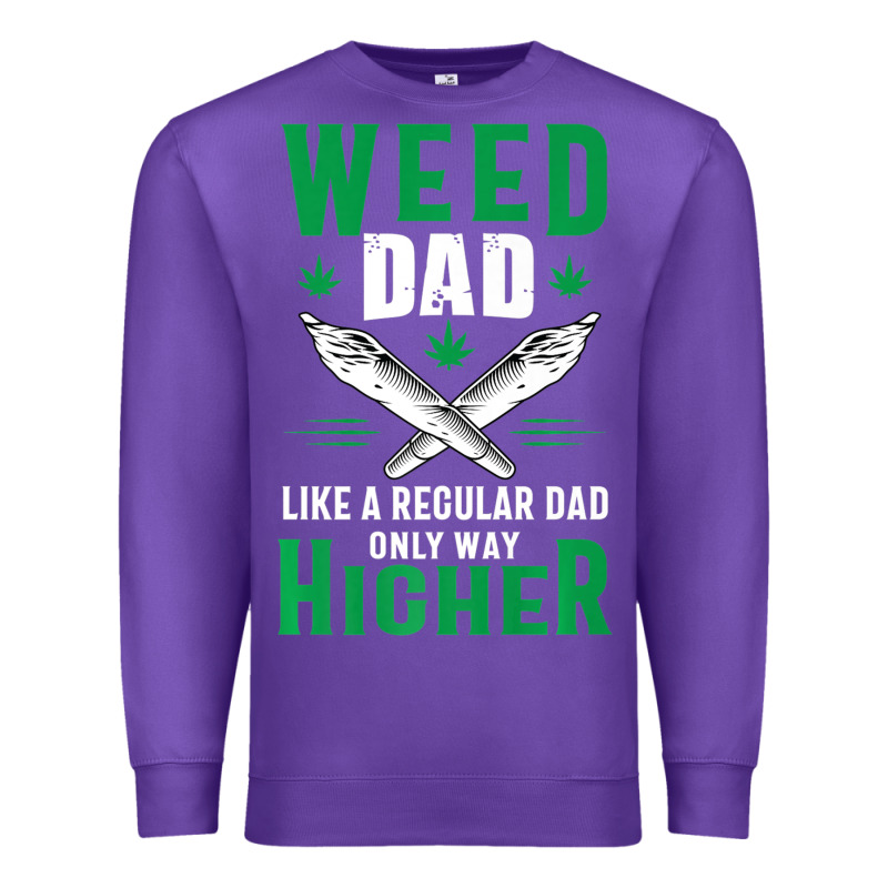 Weed Dad Le.ga.li.ze Ma.riju.a.na Pot Weed Gift   T Shirt Premium Sweatshirt by artisFamous | Teevron