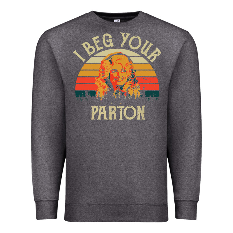 Vintage I Beg Your Parton Premium Sweatshirt by artisFamous | Teevron