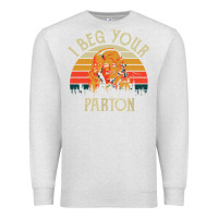 Oatmeal Heather vintage i beg your parton Premium Sweatshirt - artisFamous