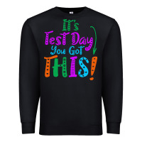 Black it's test day you got this Premium Sweatshirt - artisFamous