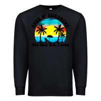 Black beer n' sunshine the only B.S. i need Premium Sweatshirt - artisFamous