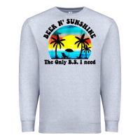 Heather Grey beer n' sunshine the only B.S. i need Premium Sweatshirt - artisFamous
