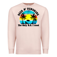 Pale Pink beer n' sunshine the only B.S. i need Premium Sweatshirt - artisFamous