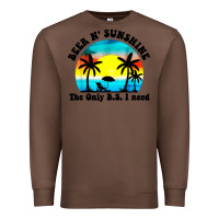 Chestnut beer n' sunshine the only B.S. i need Premium Sweatshirt - artisFamous