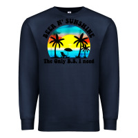 Navy beer n' sunshine the only B.S. i need Premium Sweatshirt - artisFamous