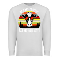 Dove Grey vintage not my pasture not my bull cow Premium Sweatshirt - artisFamous