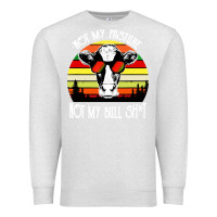 Oatmeal Heather vintage not my pasture not my bull cow Premium Sweatshirt - artisFamous