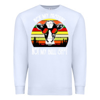 White vintage not my pasture not my bull cow Premium Sweatshirt - artisFamous