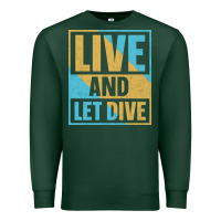 Sports Green Live And Let Dive Retro Style Premium Sweatshirt - artisFamous