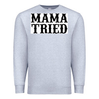 Heather Grey Mama Tried Premium Sweatshirt - artisFamous