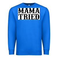 True Royal Mama Tried Premium Sweatshirt - artisFamous