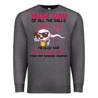 Charcoal Heather dear dad of all the balls in the world i’m glad that i came out of y Premium Sweatshirt - artisFamous