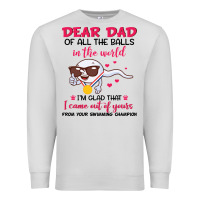 Dove Grey dear dad of all the balls in the world i’m glad that i came out of y Premium Sweatshirt - artisFamous