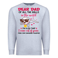 Heather Grey dear dad of all the balls in the world i’m glad that i came out of y Premium Sweatshirt - artisFamous