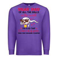 Purple dear dad of all the balls in the world i’m glad that i came out of y Premium Sweatshirt - artisFamous