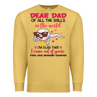 Antique Gold dear dad of all the balls in the world i’m glad that i came out of y Premium Sweatshirt - artisFamous