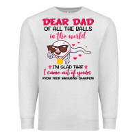 Oatmeal Heather dear dad of all the balls in the world i’m glad that i came out of y Premium Sweatshirt - artisFamous