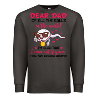 Smoke dear dad of all the balls in the world i’m glad that i came out of y Premium Sweatshirt - artisFamous