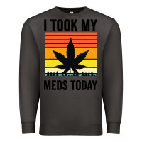Smoke i took my meds today Premium Sweatshirt - artisFamous