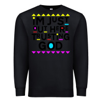 Black i'm just out here trusting god Premium Sweatshirt - artisFamous