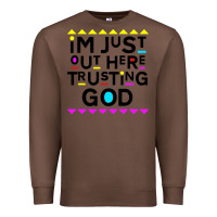 Chestnut i'm just out here trusting god Premium Sweatshirt - artisFamous