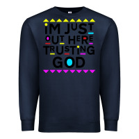 Navy i'm just out here trusting god Premium Sweatshirt - artisFamous