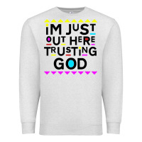 Oatmeal Heather i'm just out here trusting god Premium Sweatshirt - artisFamous