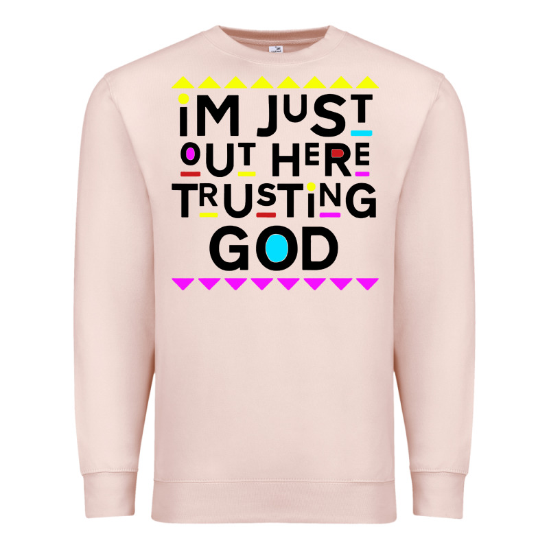 I'm Just Out Here Trusting God Premium Sweatshirt by artisFamous | Teevron