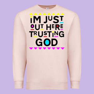 I'm Just Out Here Trusting God Premium Sweatshirt Designed By Artisfamous