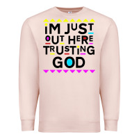 Pale Pink i'm just out here trusting god Premium Sweatshirt - artisFamous