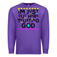 Purple i'm just out here trusting god Premium Sweatshirt - artisFamous