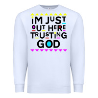 White i'm just out here trusting god Premium Sweatshirt - artisFamous