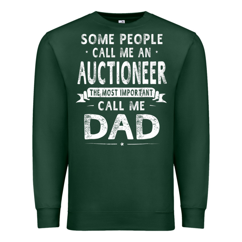 Auctioneer Dad Father's Day Gifts Father Daddy Men T Shirt Premium Sweatshirt by artisFamous | Teevron