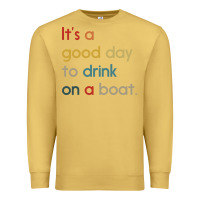 Antique Gold it's a good day to drink on a boat Premium Sweatshirt - artisFamous