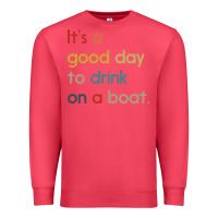 Cardinal it's a good day to drink on a boat Premium Sweatshirt - artisFamous