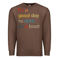 Chestnut it's a good day to drink on a boat Premium Sweatshirt - artisFamous
