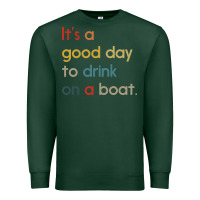 Sports Green it's a good day to drink on a boat Premium Sweatshirt - artisFamous