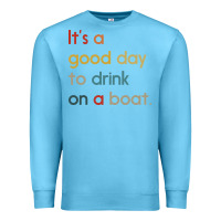 Ocean Blue it's a good day to drink on a boat Premium Sweatshirt - artisFamous