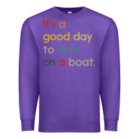 Purple it's a good day to drink on a boat Premium Sweatshirt - artisFamous