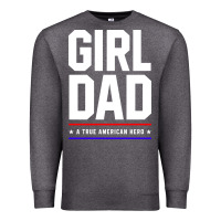 Charcoal Heather Girl Dad A True American Hero - Fathers Day Gift Premium Sweatshirt - artisFamous