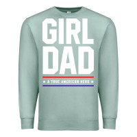 Seafoam Girl Dad A True American Hero - Fathers Day Gift Premium Sweatshirt - artisFamous