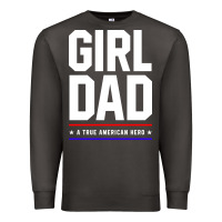Smoke Girl Dad A True American Hero - Fathers Day Gift Premium Sweatshirt - artisFamous
