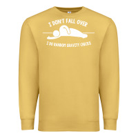 Antique Gold i don't fall over i do random gravity checks Premium Sweatshirt - artisFamous