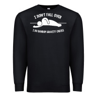 Black i don't fall over i do random gravity checks Premium Sweatshirt - artisFamous